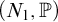 left parenthesis upper N 1 comma double struck upper P right parenthesis