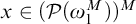 x element of left parenthesis script upper P left parenthesis omega 1 Superscript upper M Baseline right parenthesis right parenthesis Superscript upper M
