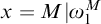 x equals upper M vertical bar omega 1 Superscript upper M