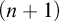 left parenthesis n plus 1 right parenthesis