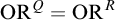 upper O upper R Superscript upper Q Baseline equals upper O upper R Superscript upper R