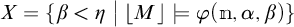 X equals the set of all beta less than eta such that M satisfies phi open parenthesis m comma alpha comma beta close parenthesis.