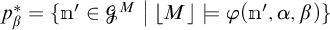 p sub beta super star equals the set of m prime in script G super M such that the interpretation of M satisfies phi open parenthesis m prime comma alpha comma beta close parenthesis.
