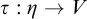 tau colon eta right arrow upper V