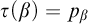 tau left parenthesis beta right parenthesis equals p Subscript beta