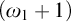 left parenthesis omega 1 plus 1 right parenthesis