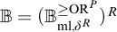 double struck upper B equals left parenthesis upper B Subscript m l comma delta Sub Superscript upper R Subscript Superscript greater than or equals upper O upper R Super Superscript upper P Superscript Baseline right parenthesis Superscript upper R