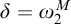 delta equals omega 2 Superscript upper M