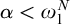 alpha less than omega 1 Superscript upper N