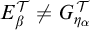 upper E Subscript beta Superscript script upper T Baseline not equals upper G Subscript eta Sub Subscript alpha Superscript script upper T