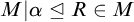 upper M vertical bar alpha normal subgroup of or equal to upper R element of upper M