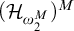 left parenthesis upper H Subscript omega 2 Sub Superscript upper M Subscript Baseline right parenthesis Superscript upper M
