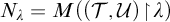 upper N Subscript lamda Baseline equals upper M left parenthesis left parenthesis script upper T comma script upper U right parenthesis backslash exclamation mark up harpoon with barb right backslash exclamation mark lamda right parenthesis