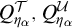 upper Q Subscript eta Sub Subscript alpha Subscript Superscript script upper T Baseline comma upper Q Subscript eta Sub Subscript alpha Subscript Superscript script upper U