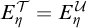 upper E Subscript eta Superscript script upper T Baseline equals upper E Subscript eta Superscript script upper U