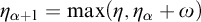 eta Subscript alpha plus 1 Baseline equals max Underscript eta Endscripts comma eta Subscript alpha Baseline plus omega right parenthesis