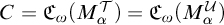 upper C equals upper C Subscript omega Baseline left parenthesis upper M Subscript alpha Superscript script upper T Baseline right parenthesis equals upper C Subscript omega Baseline left parenthesis upper M Subscript alpha Superscript script upper U Baseline right parenthesis