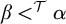 beta less than Superscript script upper T Baseline alpha