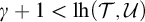 gamma plus 1 less than l h left parenthesis script upper T comma script upper U right parenthesis