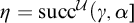 eta equals s u c c Superscript script upper U Baseline left parenthesis gamma comma alpha right bracket