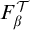 upper F Subscript beta Superscript script upper T