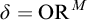 delta equals upper O upper R Superscript upper M
