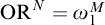 upper O upper R Superscript upper N Baseline equals omega 1 Superscript upper M