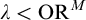 lamda less than upper O upper R Superscript upper M
