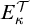 upper E Subscript kappa Superscript script upper T
