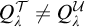 upper Q Subscript lamda Superscript script upper T Baseline not equals upper Q Subscript lamda Superscript script upper U