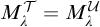upper M Subscript lamda Superscript script upper T Baseline equals upper M Subscript lamda Superscript script upper U