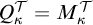 upper Q Subscript kappa Superscript script upper T Baseline equals upper M Subscript kappa Superscript script upper T