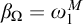 beta Subscript upper Omega Baseline equals omega 1 Superscript upper M