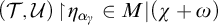 left parenthesis script upper T comma script upper U right parenthesis backslash exclamation mark up harpoon with barb right backslash exclamation mark eta Subscript alpha Sub Subscript gamma Subscript Baseline element of upper M vertical bar left parenthesis chi plus omega right parenthesis