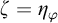 zeta equals eta Subscript phi
