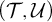 left parenthesis script upper T comma script upper U right parenthesis
