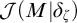 script upper J left parenthesis upper M vertical bar delta Subscript zeta Baseline right parenthesis