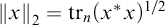 backslash l comma upper V comma e comma r t x comma r comma upper V comma e backslash r t 2 equals backslash operatorname trace Subscript n Baseline left parenthesis x Superscript asterisk Baseline x right parenthesis Superscript 1 divided by 2