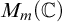 upper M Subscript m Baseline left parenthesis double struck upper C right parenthesis