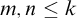 m comma n less than or equals k
