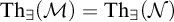 backslash operatorname upper T h Subscript there exists Baseline left parenthesis script upper M right parenthesis equals backslash operatorname upper T h Subscript there exists Baseline left parenthesis script upper N right parenthesis