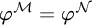 phi Superscript script upper M Baseline equals phi Superscript script upper N