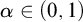 alpha element of left parenthesis 0 comma 1 right parenthesis