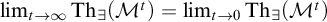 limit Underscript t right arrow infinity Endscripts backslash operatorname upper T h Subscript there exists Baseline left parenthesis upper M Superscript t Baseline right parenthesis equals limit Underscript t right arrow 0 Endscripts backslash operatorname upper T h Subscript there exists Baseline left parenthesis upper M Superscript t Baseline right parenthesis
