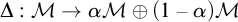 upper Delta colon script upper M right arrow alpha script upper M circled plus left parenthesis 1 minus alpha right parenthesis script upper M