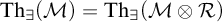 backslash operatorname upper T h Subscript there exists Baseline left parenthesis script upper M right parenthesis equals backslash operatorname upper T h Subscript there exists Baseline left parenthesis script upper M circled times script upper R right parenthesis