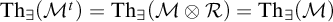 backslash operatorname upper T h Subscript there exists Baseline left parenthesis upper M Superscript t Baseline right parenthesis equals backslash operatorname upper T h Subscript there exists Baseline left parenthesis script upper M circled times script upper R right parenthesis equals backslash operatorname upper T h Subscript there exists Baseline left parenthesis script upper M right parenthesis