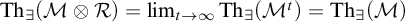 backslash operatorname upper T h Subscript there exists Baseline left parenthesis script upper M circled times script upper R right parenthesis equals limit Underscript t right arrow infinity Endscripts backslash operatorname upper T h Subscript there exists Baseline left parenthesis upper M Superscript t Baseline right parenthesis equals backslash operatorname upper T h Subscript there exists Baseline left parenthesis script upper M right parenthesis