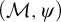 left parenthesis script upper M comma psi right parenthesis