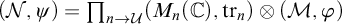 left parenthesis script upper N comma psi right parenthesis equals product Underscript n right arrow script upper U Endscripts left parenthesis upper M Subscript n Baseline left parenthesis double struck upper C right parenthesis comma backslash operatorname trace Subscript n Baseline right parenthesis circled times left parenthesis script upper M comma phi right parenthesis